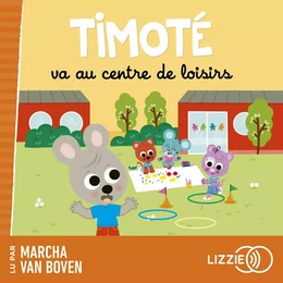 Timoté va au centre de loisirs