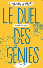 Le Duel des génies - Quand Michel-Ange défie Léonard de Vinci