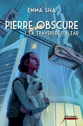 Pierre obscure - tome 01 : La traversée d'Alzar