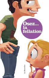 Osez tout savoir sur la fellation