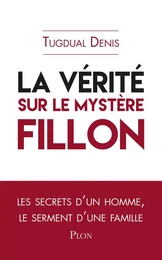 La vérité sur le mystère Fillon