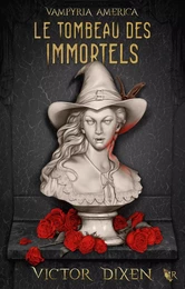 Le Tombeau des Immortels (Vampyria America : le cycle des desperados) - 1