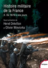 Histoire militaire de la France - Tome 2 De 1870 à nos jours