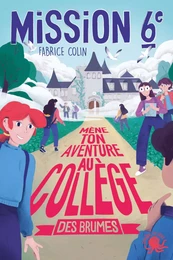 Mission Sixième - Tome 2 Mène ton aventure au collège des brumes