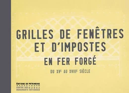 Grilles de fenêtres et d'impostes en fer forgé du XVe au XVIIIe siècle