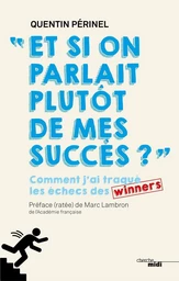 Et si on parlait plutôt de mes succès ? - Comment j'ai traqué les échecs des winners