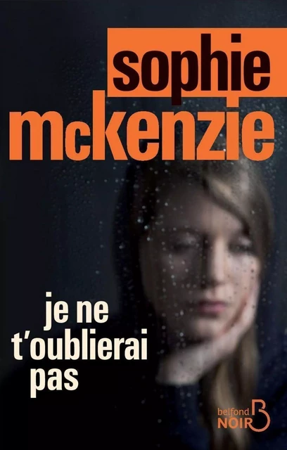 Je ne t'oublierai pas - Sophie McKenzie - Place des éditeurs