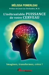 L'inébranlable puissance de votre cerveau