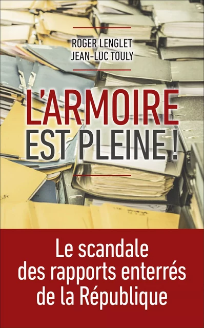 L'armoire est pleine - Le scandale des rapports enterrés de la république - Roger Lenglet, Jean-Luc Touly - edi8