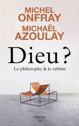 Dieu ? Le philosophe et le rabbin