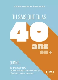 Tu sais que tu as 40 ans quand...