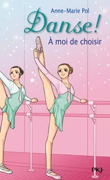 Danse ! - tome 2 A moi de choisir