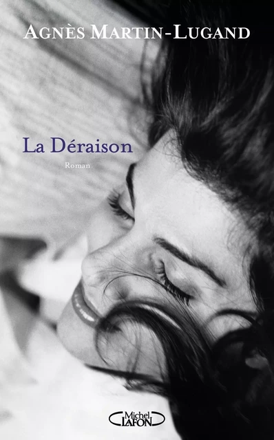 La Déraison - Agnès Martin-lugand - Michel Lafon