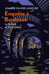 Enquête à Bordeaux - Le fantôme du Palais Gallien