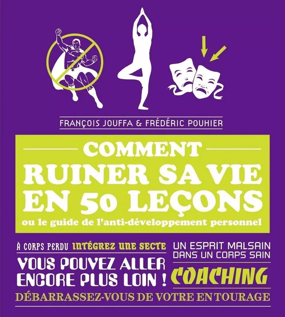 Comment ruiner sa vie en 50 leçons - François Jouffa, Frédéric Pouhier - edi8