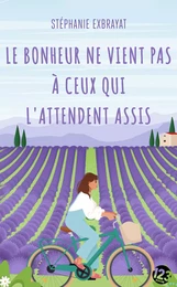 Le bonheur ne vient pas à ceux qui l'attendent assis