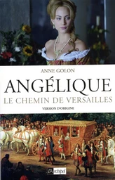 Angélique - Tome 2 Le chemin de Versailles