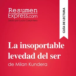 La insoportable levedad del ser de Milan Kundera (Guía de lectura)