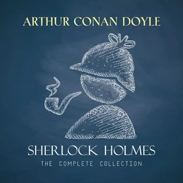 Sherlock Holmes: The Complete Collection