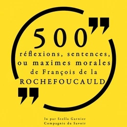 500 réflexions, sentences ou maximes morales de François de la Rochefoucauld