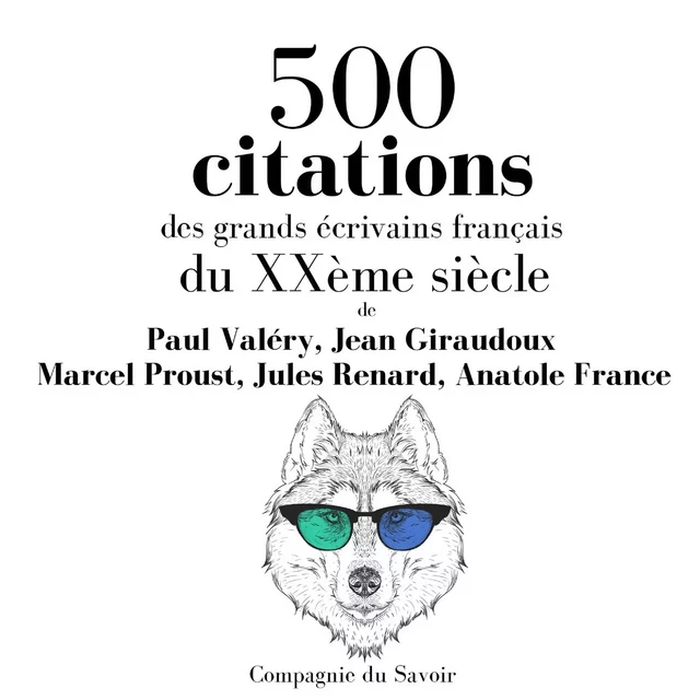 500 citations des grands écrivains français du XXème siècle - Jean Giraudoux, Paul Valéry, Anatole France, Jules Renard, Marcel Proust - Saga Egmont French