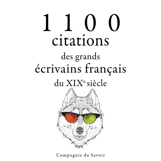 1100 citations des grands écrivains français du XIXe siècle - Stendhal Stendhal, Honoré de Balzac, Guy de Maupassant, Gustave Flaubert, François-René de Chateaubriand, François De La Rochefoucauld, Jules de Goncourt, Edmond de Goncourt, Alphonse de Lamartine, Alfred de Musset, Alexandre Dumas, Victor Hugo - Saga Egmont French