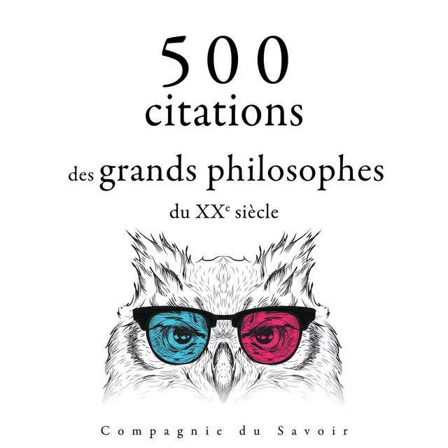 500 citations des grands philosophes du XXe siècle - Ambrose Bierce, Sigmund Freud, Carl Jung, Gaston Bachelard, Emil Cioran - Saga Egmont French