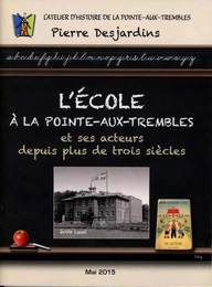 L'école et ses acteurs à Pointe-aux-Trembles et ses acteurs depuis trois siècles