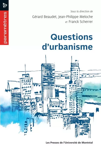 Questions d'urbanisme - Gérard Beaudet, Jean-Philippe Meloche, Franck Scherrer - Presses de l'Université de Montréal