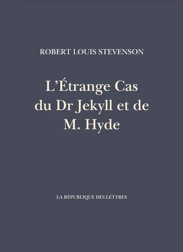 L’Étrange Cas du Dr Jekyll et de M. Hyde - Robert Louis Stevenson - République des Lettres