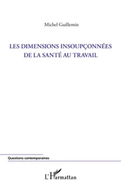 Les dimensions insoupçonnées de la santé au travail