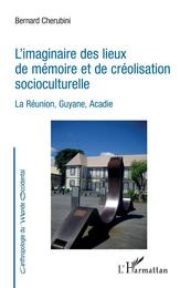 L'imaginaire des lieux de mémoire et de créolisation socioculturelle