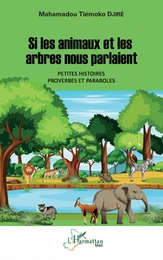 Si les animaux et les arbres nous parlaient. Petites histoires, proverbes et paraboles