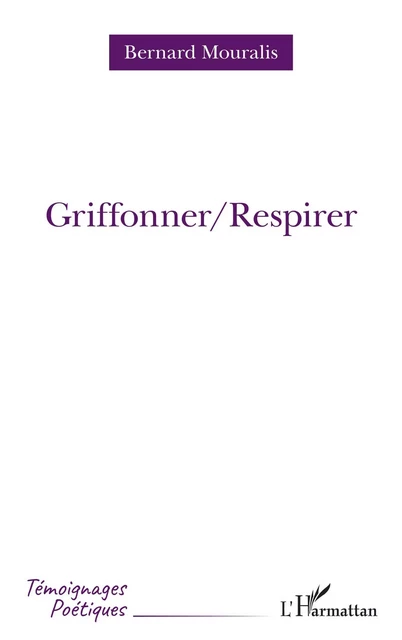 Griffoner/Respirer - Bernard Mouralis - Editions L'Harmattan