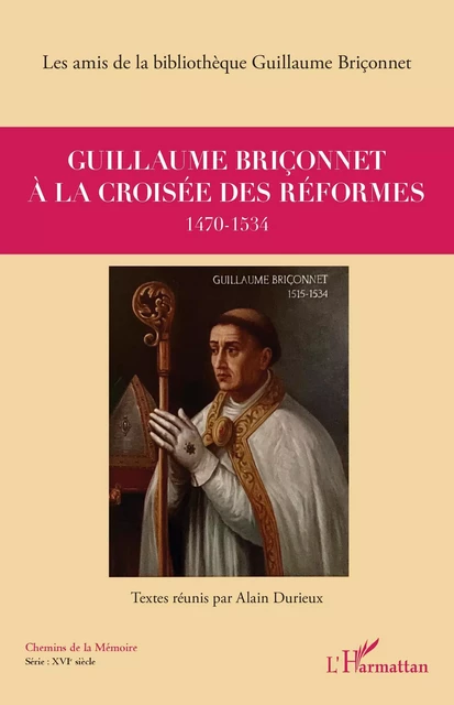 Guillaume Briçonnet à la croisée des réformes - Briconnet Association des amis de la bibliotheque guillaume - Editions L'Harmattan