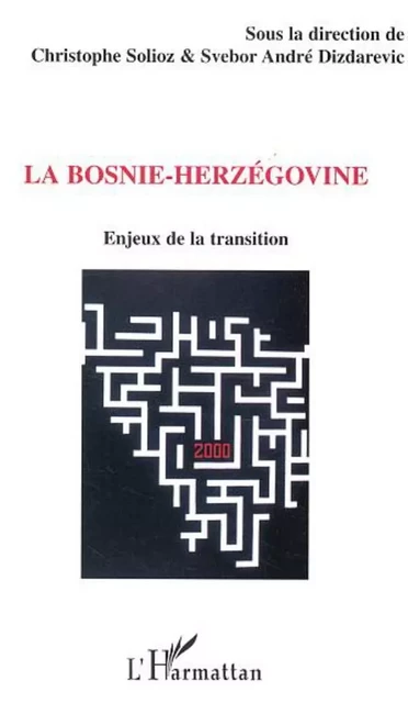 La Bosnie-Herzégovine - Christophe Solioz - Editions L'Harmattan