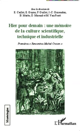 Hier pour demain : une mémoire de la culture scientifique, technique et industrielle