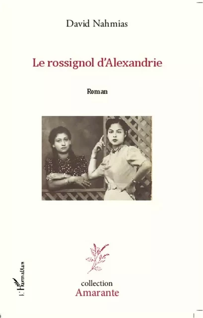 Le Rossignol d'Alexandrie -  Nahmias david - Editions L'Harmattan