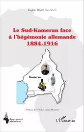 Le Sud-Kamerun face à l'hégémonie allemande 1884-1916