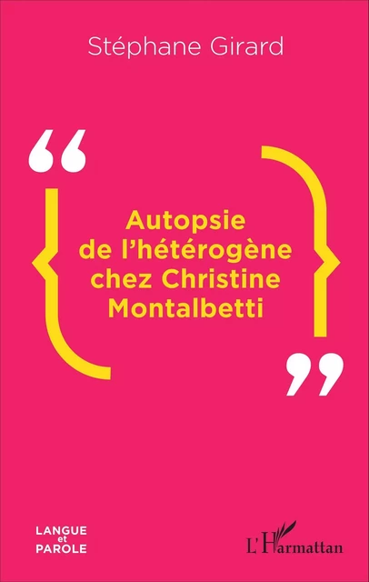 Autopsie de l'hétérogène chez Christine Montalbetti - Stéphane Girard - Editions L'Harmattan