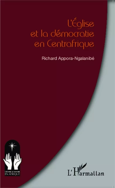 L'Eglise et la démocratie en Centrafrique - Richard Appora-Ngalanibé - Editions L'Harmattan