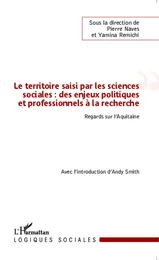 Le territoire saisi par les sciences sociales : des enjeux politiques et professionnels à la recherche