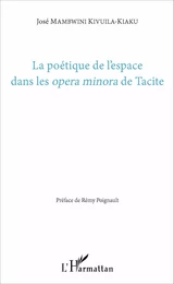 La poétique de l'espace dans les <em>opera minora</em> de Tacite