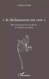 "Je déchausserai ma voix"