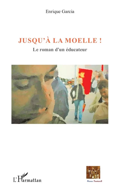 Jusqu'à la moelle ! - Enrique Garcia - Editions L'Harmattan