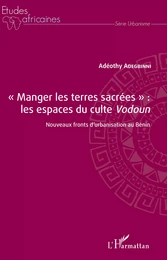 "Manger les terres sacrées" : les espaces du culte <em>Vodoun</em>