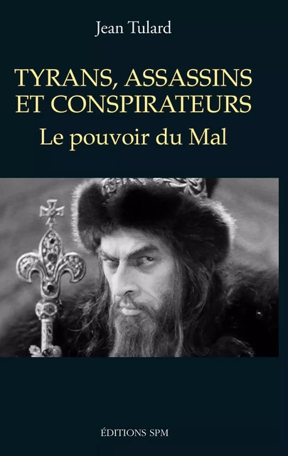 Tyrans, assassins et conspirateurs - Jean Tulard - SPM