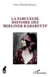 La fabuleuse histoire des 'Berliner Kabaretts'