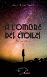 A l'ombre des étoiles. Nouvelles