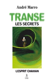 Transe, les secrets - L'esprit chaman